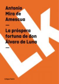 La prospera fortuna de don Alvaro de Luna