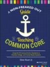 Non-Freaked Out Guide to Teaching the Common Core