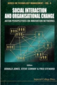 SOCIAL INTERACTION AND ORGANISATIONAL CHANGE, ASTON PERSPECTIVES ON INNOVATION NETWORKS