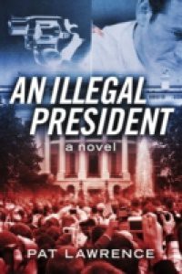 Illegal President: A Novel