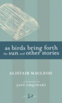 As Birds Bring Forth the Sun and Other Stories