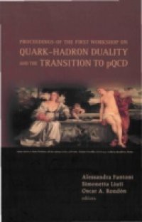 QUARK-HADRON DUALITY AND THE TRANSITION TO PQCD – PROCEEDINGS OF THE FIRST WORKSHOP