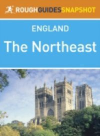 Northeast Rough Guides Snapshot England (includes Durham, Newcastle upon Tyne, Hadrian s Wall, Northumberland National Park, Holy Island and Berwick-upon-Tweed)