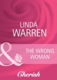 Wrong Woman (Mills & Boon Cherish)