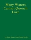 Many Waters Cannot Quench Love