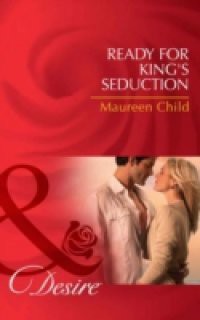 Ready for King's Seduction (Mills & Boon Desire) (Kings of California, Book 10)