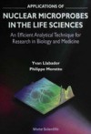 APPLICATIONS OF NUCLEAR MICROPROBES IN THE LIFE SCIENCES