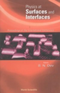 PHYSICS AT SURFACES AND INTERFACES, PROCEEDINGS OF THE INTERNATIONAL CONFERENCE