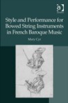 Style and Performance for Bowed String Instruments in French Baroque Music