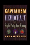 Capitalism, Democracy, and Ralph's Pretty Good Grocery