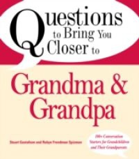 Questions to Bring You Closer to Grandma and Grandpa