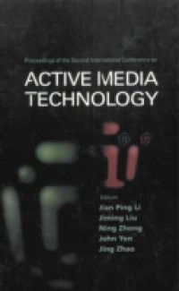 ACTIVE MEDIA TECHNOLOGY – PROCEEDINGS OF THE SECOND INTERNATIONAL CONFERENCE