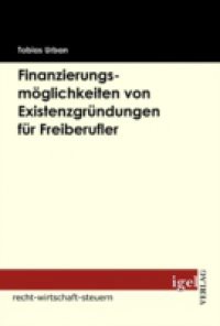 Finanzierungsmoglichkeiten von Existenzgrundungen fur Freiberufler