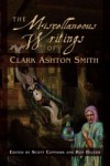 Miscellaneous Writings of Clark Ashton Smith