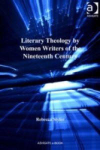 Literary Theology by Women Writers of the Nineteenth Century