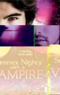Summer Nights with a Vampire: Vampires in Paradise / Immortal / A Vampire's Vindication / Vampire Lover / Vampire in Her Mysts (Mills & Boon M&B)