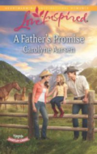 Father's Promise (Mills & Boon Love Inspired) (Hearts of Hartley Creek, Book 1)