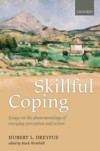 Skillful Coping: Essays on the phenomenology of everyday perception and action