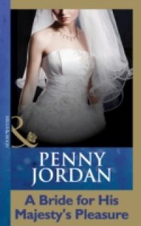 Bride for His Majesty's Pleasure (Mills & Boon Modern) (Penny Jordan Collection)