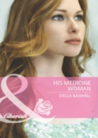 His Medicine Woman (Mills & Boon Cherish) (Men of the West, Book 22)