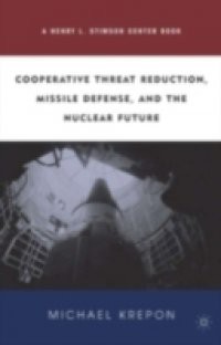 Cooperative Threat Reduction, Missile Defense, and the Nuclear Future