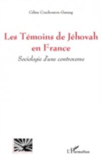 Les temoins de jehovah en france – sociologie d'une controve