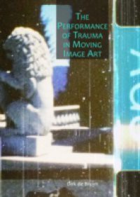 Performance of Trauma in Moving Image Art