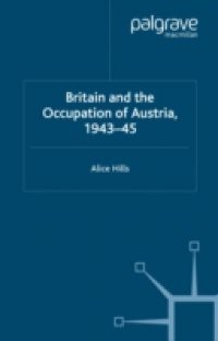 Britain and the Occupation of Austria,1943-45