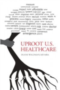 Uproot U.S. Healthcare, 2nd Expanded Edition