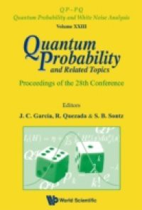 QUANTUM PROBABILITY AND RELATED TOPICS – PROCEEDINGS OF THE 28TH CONFERENCE