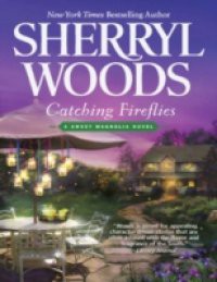 Catching Fireflies (A Sweet Magnolias Novel, Book 9)