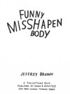 Funny Misshapen Body