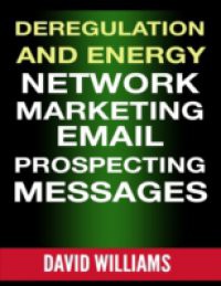 Deregulation and Energy Network Marketing Email Prospecting Messages