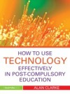 How to Use Technology Effectively in Post-Compulsory Education