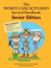 Worst Case Scenario Survival Handbook: Junior Edition