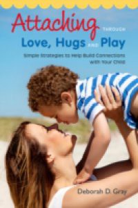 Attaching Through Love, Hugs and Play