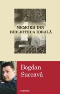 Memorii din biblioteca ideala (Romanian edition)