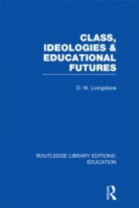 Class, Ideologies and Educational Futures