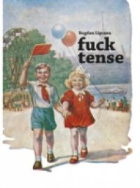 Fuck Tense (Romanian edition)