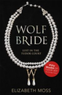 Wolf Bride (Lust in the Tudor court – Book One)