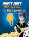Instant Website Ideas for Fast Earnings – Get Started Today With a New Business