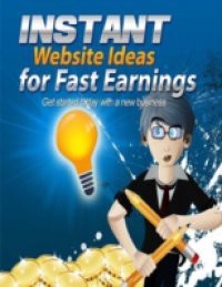 Instant Website Ideas for Fast Earnings – Get Started Today With a New Business