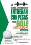 La guia definitiva – Entrenar con pesas para golf – Mayor de 40