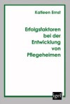 Erfolgsfaktoren bei der Entwicklung von Pflegeheimen