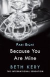 Because I Am Yours (Because You Are Mine Part Eight)