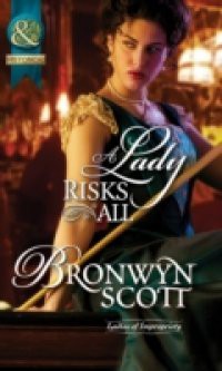 Lady Risks All (Mills & Boon Historical) (Ladies of Impropriety, Book 2)
