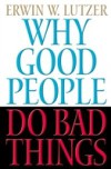 Why Good People Do Bad Things