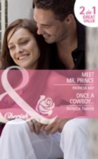 Meet Mr. Prince / Once a Cowboy…: Meet Mr. Prince / Once a Cowboy… (Mills & Boon Cherish)