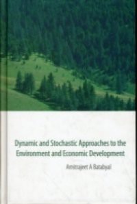 DYNAMIC AND STOCHASTIC APPROACHES TO THE ENVIRONMENT AND ECONOMIC DEVELOPMENT