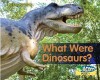 What Were Dinosaurs?